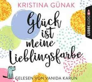 Glück ist meine Lieblingsfarbe de Kristina Günak