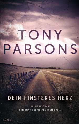 Dein finsteres Herz de Tony Parsons