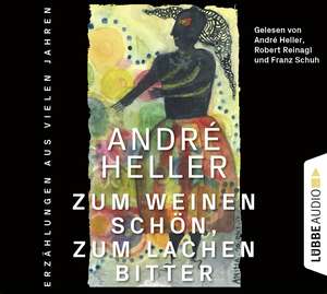 Zum Weinen schön, zum Lachen bitter de André Heller