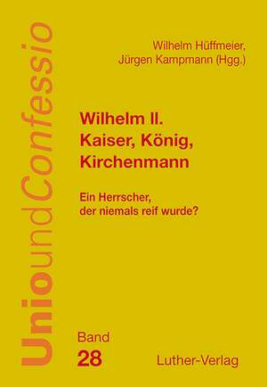 Wilhelm II. - Kaiser, König, Kirchenmann de Jürgen Kampmann