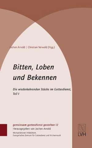 Bitten, Loben und Bekennen de Jochen Arnold