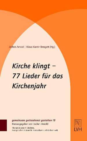 Kirche klingt - 77 Lieder für das Kirchenjahr de Jochen Arnold