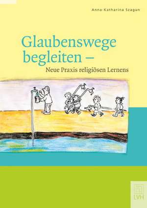 Glaubenswege begleiten de Anna-Katharina Szagun