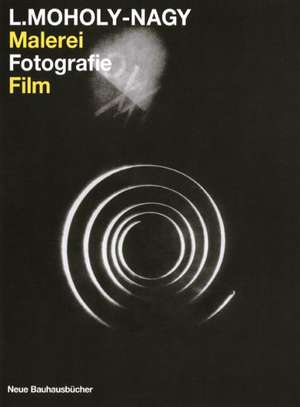 Malerei, Fotografie, Film de Laszlo Moholy-Nagy