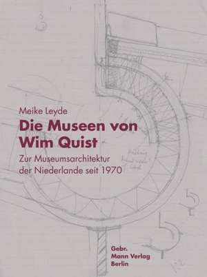 Die Museen von Wim Quist de Meike Leyde