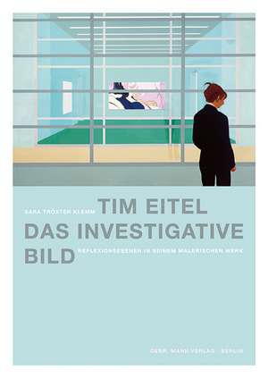 Tim Eitel. Das investigative Bild de Sara Tröster Klemm