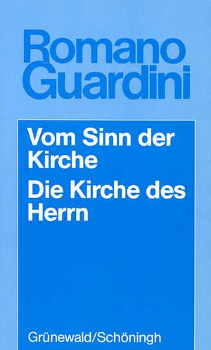 Werke / Vom Sinn der Kirche /Die Kirche des Herrn de Romano Guardini