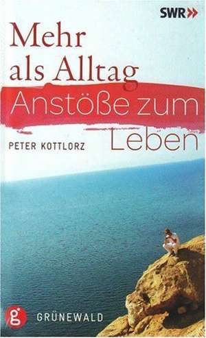 Mehr als Alltag de Peter Kottlorz