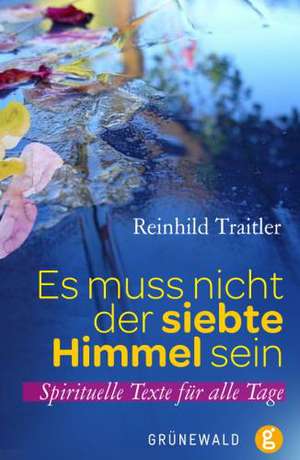 Es muss nicht der siebte Himmel sein de Reinhild Traitler