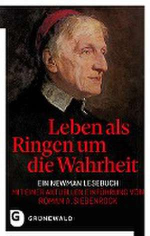 Leben als Ringen um die Wahrheit de John Henry Newman