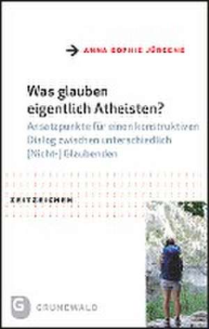 Was glauben eigentlich Atheisten? de Anna Sophie Jürgens