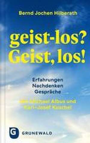 geist-los? Geist, los! de Bernd Jochen Hilberath