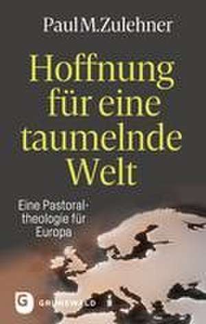 Hoffnung für eine taumelnde Welt de Paul M. Zulehner