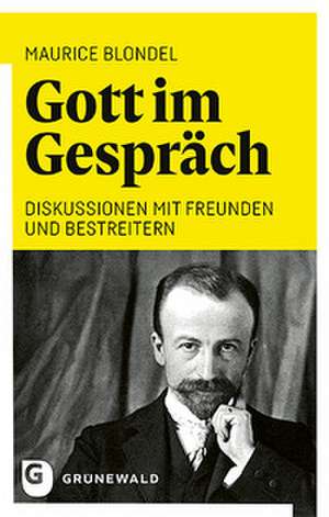 Gott im Gespräch de Maurice Blondel