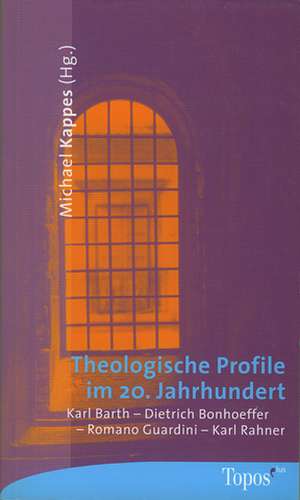 Theologische Profile im 20. Jahrhundert de Michael Kappes