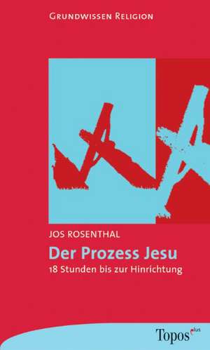 Der Prozess Jesu de Jos Rosenthal