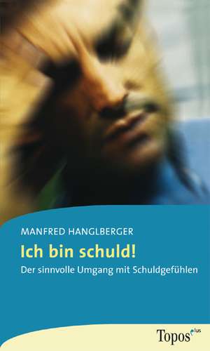 Ich bin schuld de Manfred Hanglberger