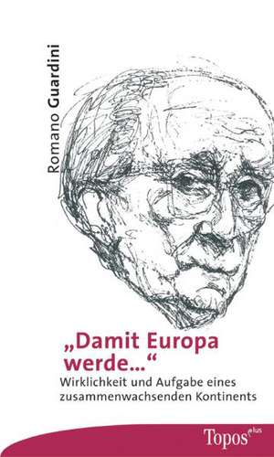 Damit Europa werde... de Romano Guardini