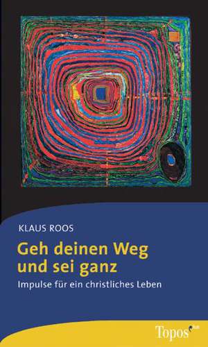 Geh deinen Weg und sei ganz de Klaus Roos