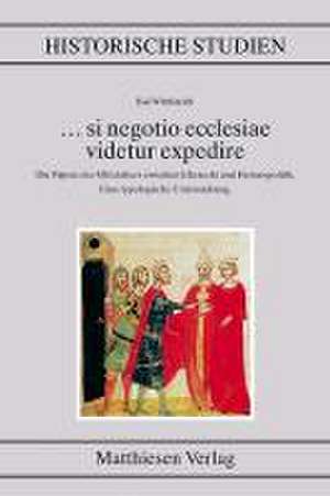 ... si negotio ecclesiae videtur expedire de Kai Witthinrich