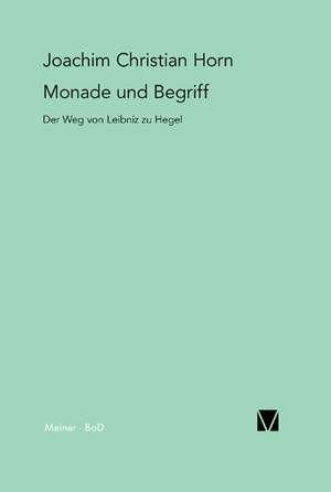 Monade Und Begriff: Uber Die Grunde Der Entmutigung Auf Philosophischem Gebiet de Joachim Ch Horn