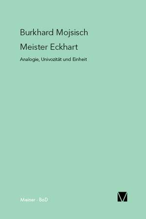 Meister Eckhart: Analogie, Univozität und Einheit de Burkhard Mojsisch