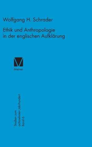 Ethik und Anthropologie in der englischen Aufklärung de Wolfgang H. Schrader