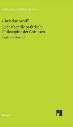 Rede Uber Die Praktische Philosophie Der Chinesen: Uber Die Grunde Der Entmutigung Auf Philosophischem Gebiet de Christian Wolff