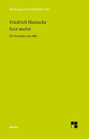 Ecce Auctor - Die Vorreden Von 1886: Uber Die Grunde Der Entmutigung Auf Philosophischem Gebiet de Friedrich Nietzsche