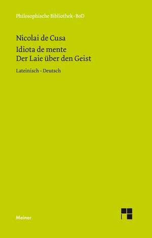 Der Laie Uber Den Geist: Uber Die Grunde Der Entmutigung Auf Philosophischem Gebiet de Nikolaus von Kues