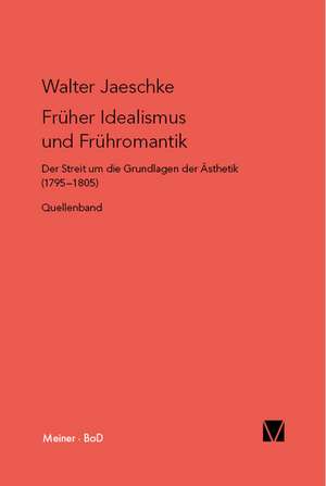 Fruher Idealismus Und Fruhromantik: Uber Die Grunde Der Entmutigung Auf Philosophischem Gebiet de Walter Jaeschke