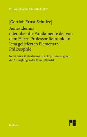 Aenesidemus Oder Uber Die Fundamente Der Von Herrn Professor Reinhold in Jena Gelieferten Elementar-Philosophie: Thomas Von Aquin Und Die Scholastik de Gottlob E Schultze