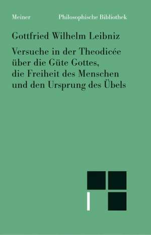 Versuche in der Theodisee über die Güte Gottes, die Freiheit des Menschen und den Ursprung des Übels de Arthur Buchenau