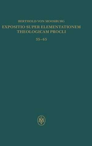 Expositio super Elementationem theologicam Procli. Kritische lateinische Edition / Expositio super Elementationem theologicam Procli. Kritische lateinische Edition de Berthold von Moosburg