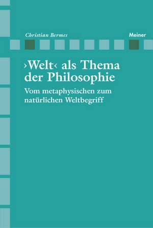 >Welt< als Thema der Philosophie de Christian Bermes