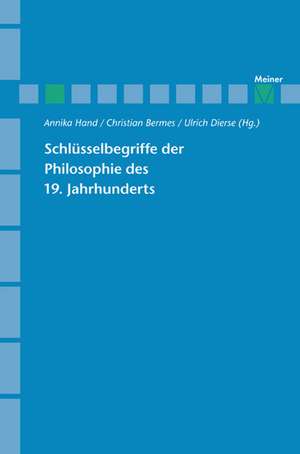 Schlüsselbegriffe der Philosophie des 19. Jahrhunderts de Annika Hand