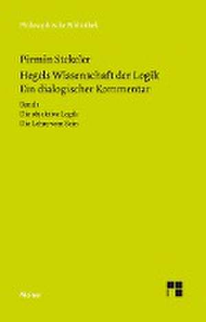 Hegels Wissenschaft der Logik. Ein dialogischer Kommentar. Band 1 de Pirmin Stekeler