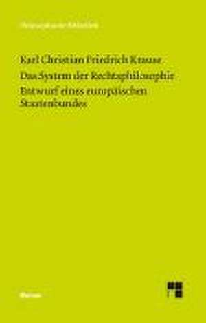 Das System der Rechtsphilosophie. Entwurf eines europäischen Staatenbundes de Karl Christian Friedrich Krause