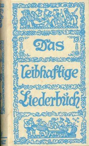 Das leibhaftige Liederbuch de Walter Schmidkunz