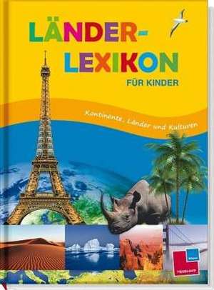 Länderlexikon für Kinder - Kontinente, Länder und Kulturen