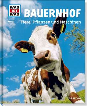 WAS IST WAS Band 117 Bauernhof. Tiere, Pflanzen und Maschinen de Annette Hackbarth