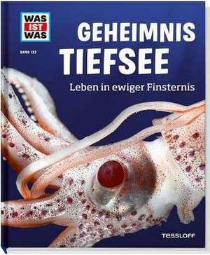 WAS IST WAS Band 133 Geheimnis Tiefsee. Leben in ewiger Finsternis de Manfred Baur