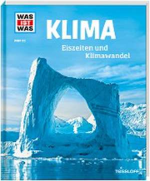 WAS IST WAS Band 125 Klima. Eiszeiten und Klimawandel de Manfred Baur