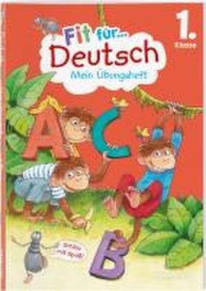 Fit für Deutsch 1. Klasse. Mein Übungsheft de Sonja Reichert