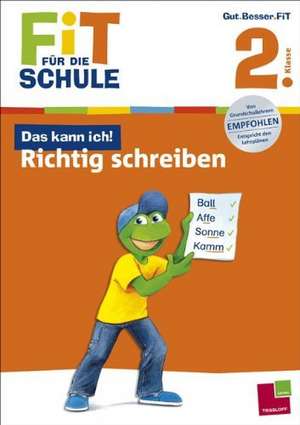 Fit für die Schule: Das kann ich! Richtig schreiben. 2. Klasse de Sonja Reichert