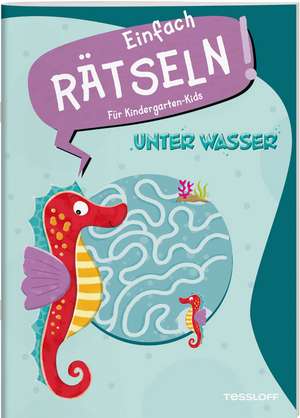 Einfach rätseln! Für Kindergarten-Kids. Unter Wasser de Ilka Röhling