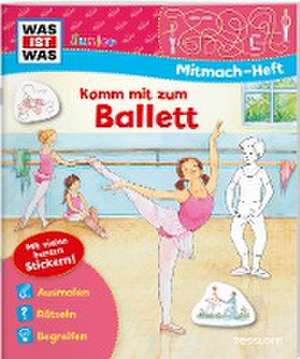 WAS IST WAS Junior Mitmachheft Komm mit zum Ballett de Tatjana Marti