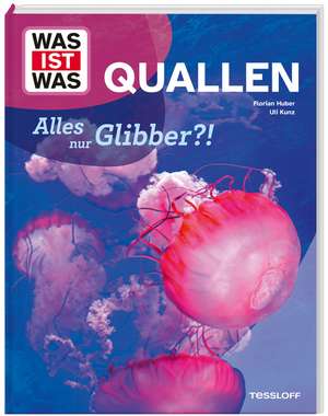 WAS IST WAS Quallen. Alles nur Glibber?! de Uli Kunz