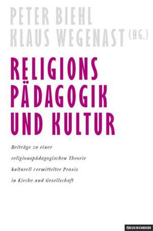 Religionspädagogik und Kultur de Peter Biehl