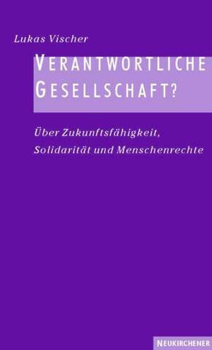 Verantwortliche Gesellschaft? de Lukas Vischer